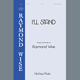 Download or print Raymond Wise I'll Stand Sheet Music Printable PDF 11-page score for Concert / arranged SATB Choir SKU: 1345478