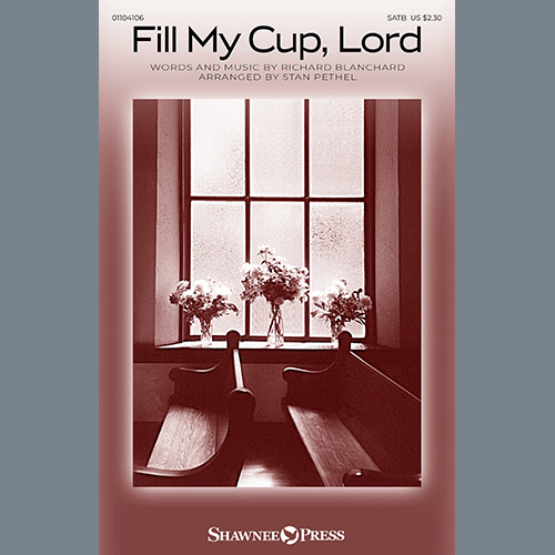 Richard Blanchard Fill My Cup, Lord (arr. Stan Pethel) profile picture