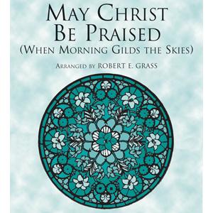 Joseph Barnby May Christ Be Praised (arr. Robert E. Grass) profile picture