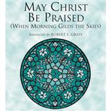 Download or print Joseph Barnby May Christ Be Praised (arr. Robert E. Grass) Sheet Music Printable PDF 2-page score for Concert / arranged SATB SKU: 96359