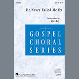 Download or print Robert Ray He Never Failed Me Yet Sheet Music Printable PDF 10-page score for Gospel / arranged SATB Choir SKU: 470459