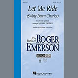 Download or print Traditional Spiritual Let Me Ride (Swing Down Chariot) (arr. Roger Emerson) Sheet Music Printable PDF 15-page score for Concert / arranged SATB SKU: 94707