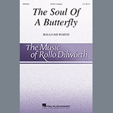 Download or print Rollo Dilworth The Soul Of A Butterfly Sheet Music Printable PDF 6-page score for Festival / arranged SATB SKU: 250672