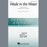 Download or print Rollo Dilworth Wade In The Water Sheet Music Printable PDF 6-page score for Concert / arranged SATB SKU: 163595