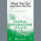 Download or print Rosana Eckert What You Say (And What You Do) Sheet Music Printable PDF 9-page score for Concert / arranged 3-Part Mixed Choir SKU: 454519