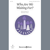 Download or print Ruth E. Schram Who Are We Waiting For? Sheet Music Printable PDF 7-page score for Sacred / arranged Choral SKU: 198698