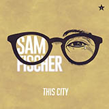 Download or print Sam Fischer This City Sheet Music Printable PDF 5-page score for R & B / arranged Piano, Vocal & Guitar (Right-Hand Melody) SKU: 467551