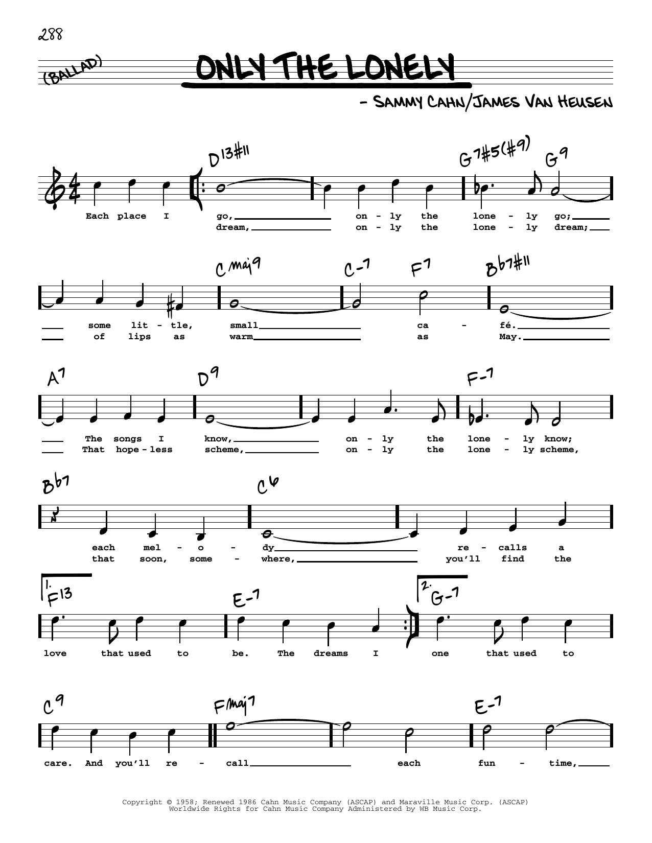 Learn to play Sammy Cahn Only The Lonely (High Voice) sheet music for Real Book – Melody, Lyrics & Chords in minutes. Sammy Cahn Only The Lonely (High Voice) sheet music preview music notes and score for Real Book – Melody, Lyrics & Chords including 2 page(s)