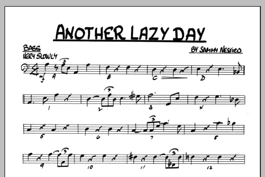 Learn to play Sammy Nestico Another Lazy Day - Bass sheet music for Jazz Ensemble in minutes. Sammy Nestico Another Lazy Day - Bass sheet music preview music notes and score for Jazz Ensemble including 1 page(s)