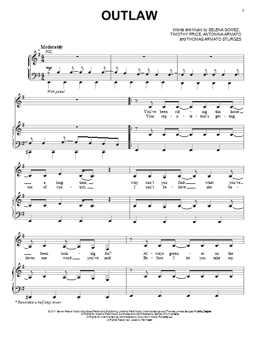 Learn to play Selena Gomez Outlaw sheet music for Piano, Vocal & Guitar (Right-Hand Melody) in minutes. Selena Gomez Outlaw sheet music preview music notes and score for Piano, Vocal & Guitar (Right-Hand Melody) including 6 page(s)