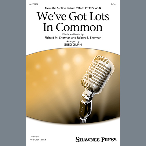 Sherman Brothers We've Got Lots In Common (from Charlotte's Web) (arr. Greg Gilpin) profile picture