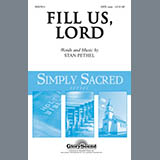 Download or print Stan Pethel Fill Us, Lord Sheet Music Printable PDF 7-page score for Concert / arranged SATB Choir SKU: 296345