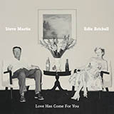 Download or print Steve Martin & Edie Brickell Love Has Come For You Sheet Music Printable PDF 5-page score for Country / arranged Piano, Vocal & Guitar (Right-Hand Melody) SKU: 415647