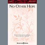 Download or print Susan Bentall Boersma and Michael S. Bryson No Other Hope Sheet Music Printable PDF 14-page score for Concert / arranged SATB Choir SKU: 1133177.