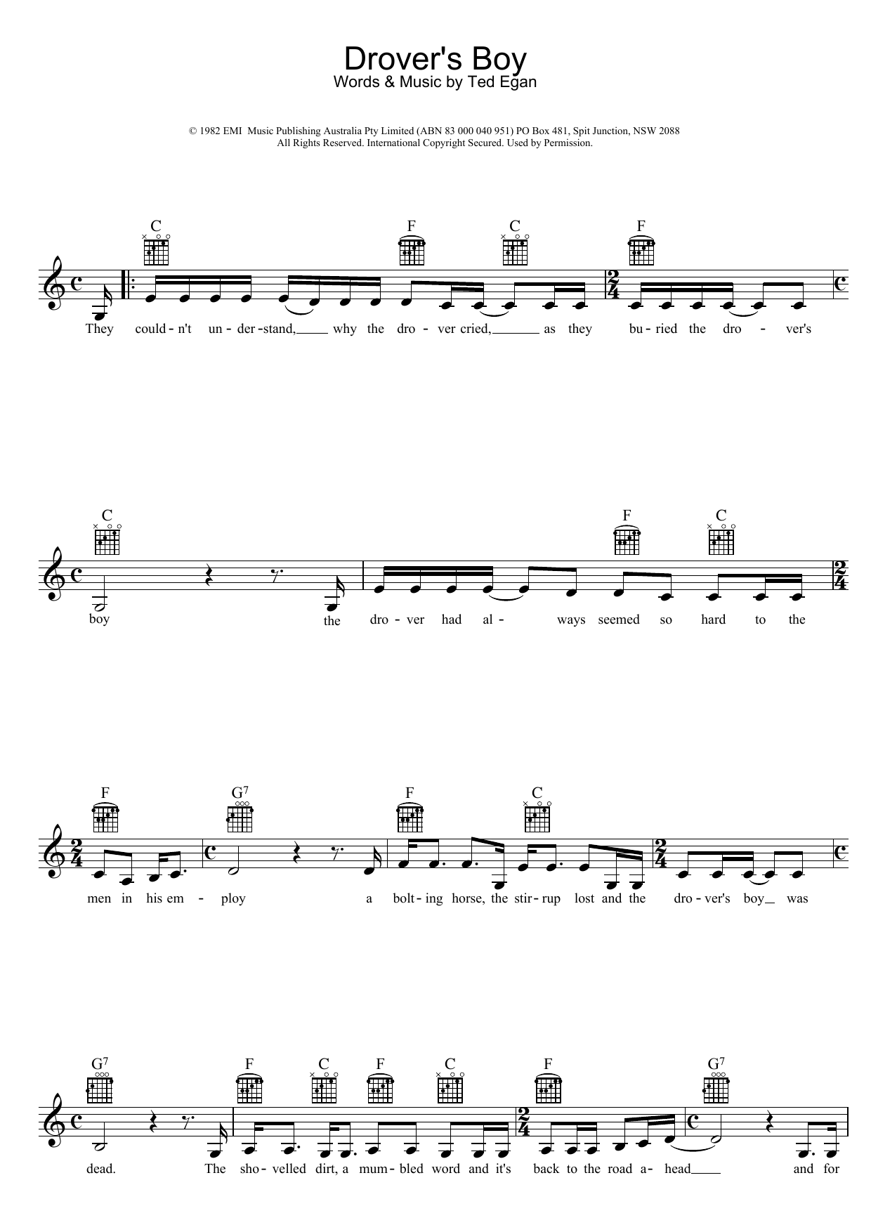 Learn to play Ted Egan Drover's Boy sheet music for Melody Line, Lyrics & Chords in minutes. Ted Egan Drover's Boy sheet music preview music notes and score for Melody Line, Lyrics & Chords including 2 page(s)