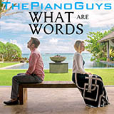 Download or print The Piano Guys What Are Words Sheet Music Printable PDF 6-page score for Pop / arranged Easy Piano Solo SKU: 486897