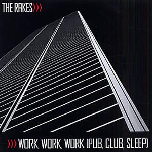 The Rakes Work Work Work (Pub, Club, Sleep) profile picture