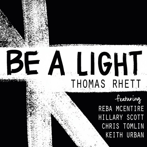Thomas Rhett, Reba McEntire, Hillary Scott, Chris Tomlin and Keith Urban Be A Light profile picture