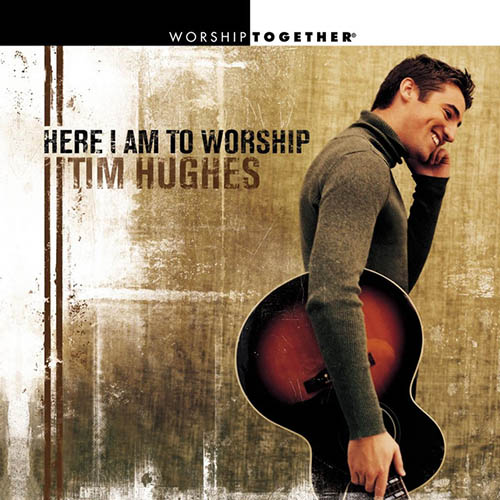 Tim Hughes Here I Am To Worship (Light Of The World) profile picture