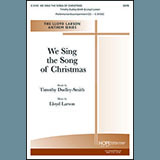 Download or print Timothy Dudley-Smith We Sing The Song Of Christmas (arr. Lloyd Larson) Sheet Music Printable PDF 10-page score for Christmas / arranged SATB Choir SKU: 420566