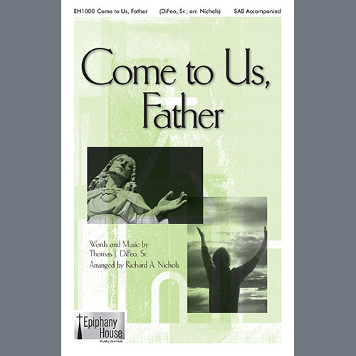 Tom DiFeo Come To Us, Father (arr. Richard A. Nichols) profile picture