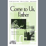 Download or print Tom DiFeo Come To Us, Father (arr. Richard A. Nichols) Sheet Music Printable PDF 11-page score for Sacred / arranged SAB Choir SKU: 1545820