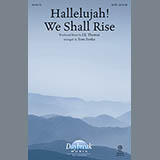 Download or print Tom Fettke Hallelujah! We Shall Rise Sheet Music Printable PDF 10-page score for Religious / arranged SATB SKU: 159201