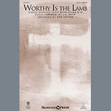 Download or print Tom Fettke Worthy Is The Lamb Sheet Music Printable PDF 6-page score for Sacred / arranged SATB SKU: 156659