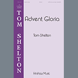 Download or print Tom Shelton Advent Gloria Sheet Music Printable PDF 11-page score for Concert / arranged SATB Choir SKU: 1345476