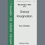 Download or print Tom Shelton Animal Imagination Sheet Music Printable PDF 6-page score for Sacred / arranged Unison Choir SKU: 1459784