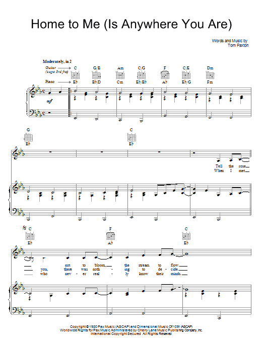 Learn to play Tom Paxton Home For Me (Is Anywhere You Are) sheet music for Piano, Vocal & Guitar (Right-Hand Melody) in minutes. Tom Paxton Home For Me (Is Anywhere You Are) sheet music preview music notes and score for Piano, Vocal & Guitar (Right-Hand Melody) including 5 page(s)