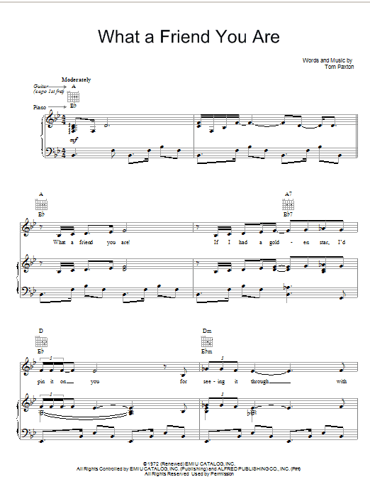 Learn to play Tom Paxton What A Friend You Are sheet music for Piano, Vocal & Guitar (Right-Hand Melody) in minutes. Tom Paxton What A Friend You Are sheet music preview music notes and score for Piano, Vocal & Guitar (Right-Hand Melody) including 4 page(s)