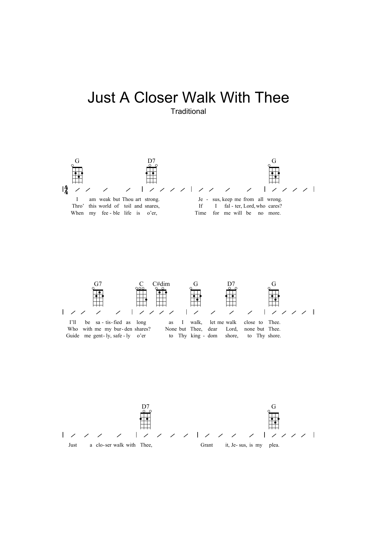 Learn to play Traditional Just A Closer Walk With Thee sheet music for Ukulele with strumming patterns in minutes. Traditional Just A Closer Walk With Thee sheet music preview music notes and score for Ukulele with strumming patterns including 2 page(s)