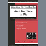 Download or print Traditional Spiritual Ain't Got Time To Die (arr. Stacey V. Gibbs) Sheet Music Printable PDF 11-page score for Concert / arranged TTBB Choir SKU: 430911