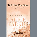 Download or print Traditional Spiritual Tell 'Em I'm Gone (arr. Alice Parker) Sheet Music Printable PDF 9-page score for Concert / arranged SATB Choir SKU: 426802
