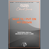 Download or print Traditional Spiritual Wait Til I Put On My Crown (arr. Stacey V. Gibbs) Sheet Music Printable PDF 11-page score for Spiritual / arranged SATB Choir SKU: 1216311