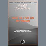 Download or print Traditional Spiritual Wait Til I Put On My Crown (arr. Stacey V. Gibbs) Sheet Music Printable PDF 11-page score for Spiritual / arranged SATB Choir SKU: 1216311.