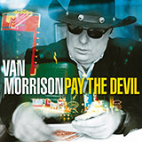 Download or print Van Morrison Pay The Devil Sheet Music Printable PDF 4-page score for Rock / arranged Piano, Vocal & Guitar SKU: 103795