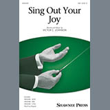 Download or print Victor C. Johnson Sing Out Your Joy! Sheet Music Printable PDF 11-page score for Concert / arranged SATB Choir SKU: 410377