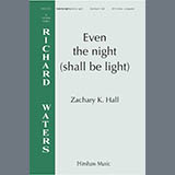Download or print Zachary Hall Even the night (shall be light) Sheet Music Printable PDF 7-page score for Concert / arranged SATB Choir SKU: 1710747