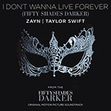 Download or print Zayn and Taylor Swift I Don't Wanna Live Forever (Fifty Shades Darker) Sheet Music Printable PDF 3-page score for Pop / arranged Lyrics & Chords SKU: 251266